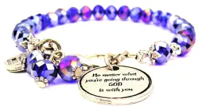 No Matter What You're Going Through God Is With You Splash Of Color Crystal Bracelet